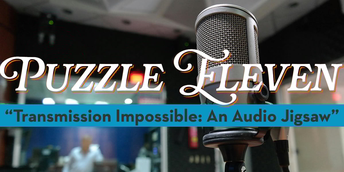 Puzzle Eleven: Transmission Impossible: An Audio Jigsaw