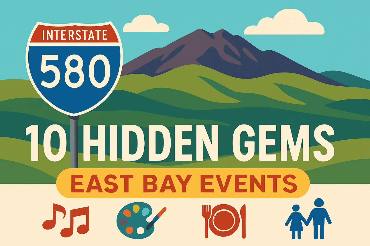 10 Hidden Gems: Exclusive East Bay Events Along the 580 Corridor