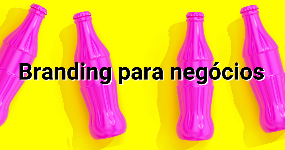 Branding Para Negócios: Como Criar Uma Marca Memorável no Digital?
