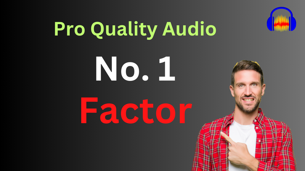 The number 1 factor for professional quality audio - Part 1 - Professional Sound Series