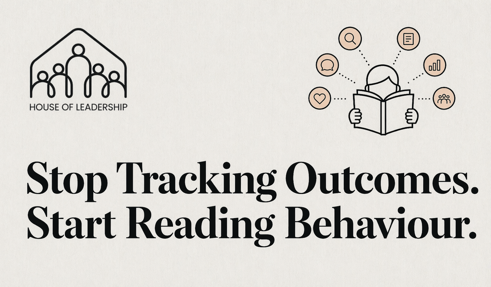 Stop Tracking Outcomes. Start Reading Behaviour.