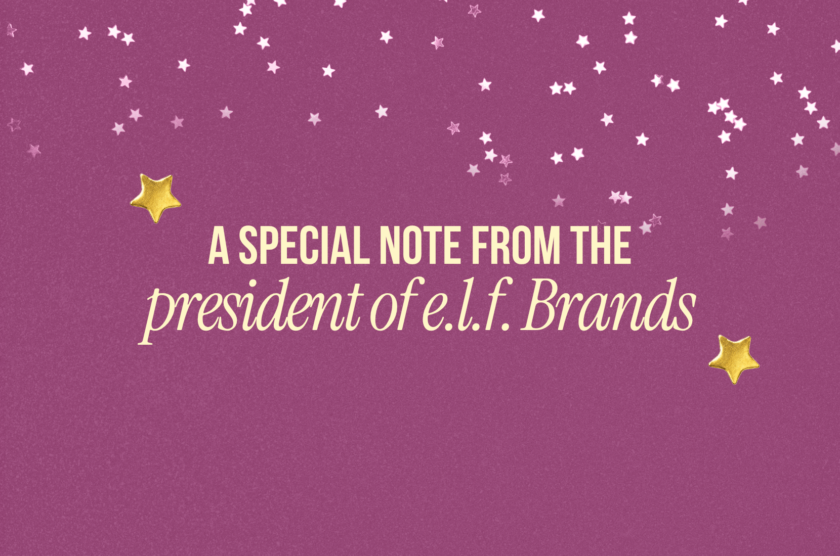 A special note from the president of e.l.f. Brands