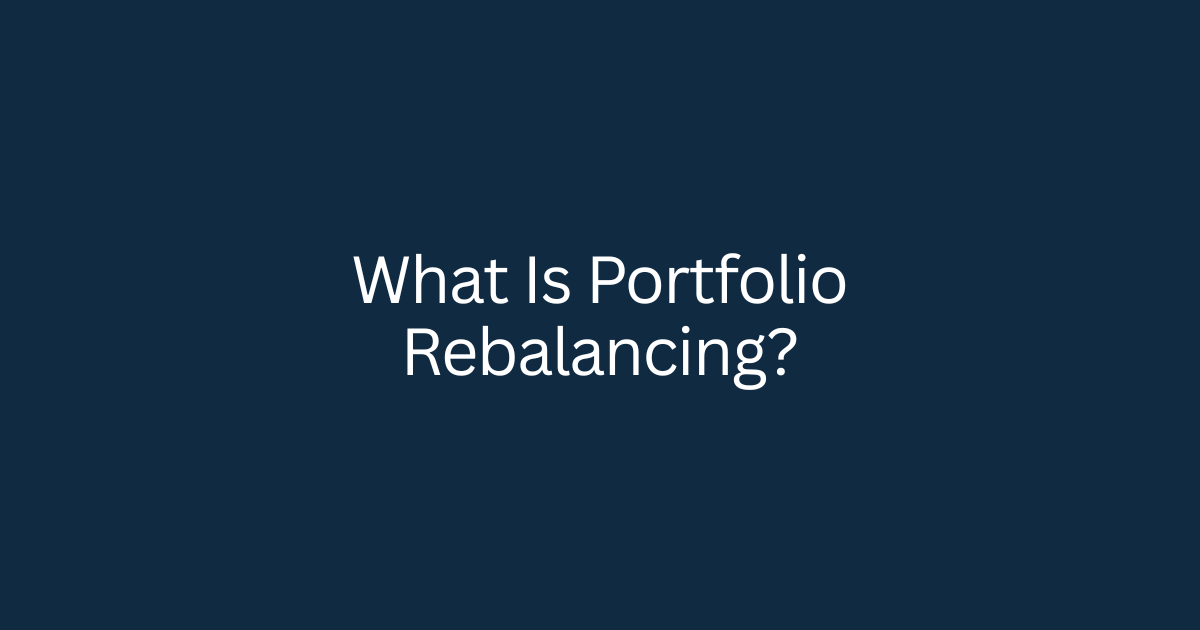 What Is Portfolio Rebalancing?