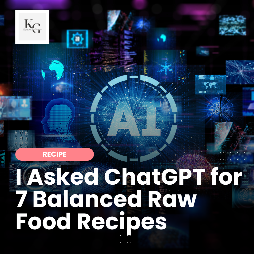 I Asked ChatGPT for 7 Balanced Raw Food Recipes