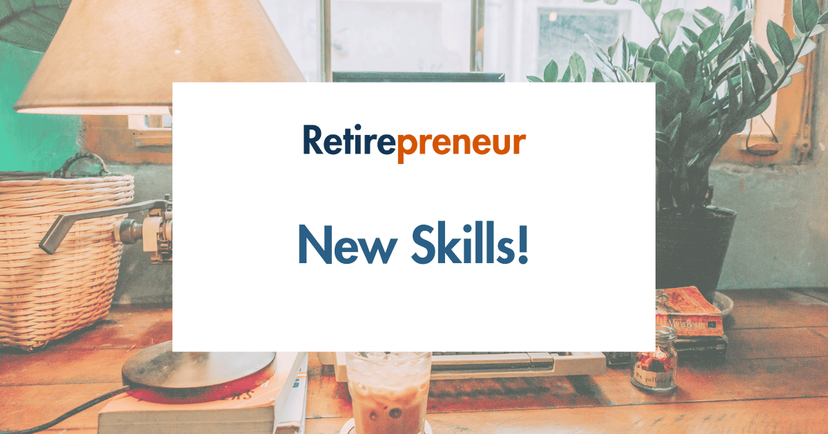 Why Retirement Is the Ideal Time to Pick Up New Skills