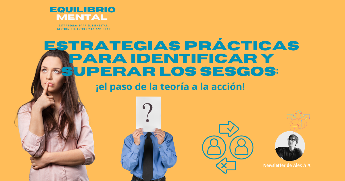 Estrategias prácticas para identificar y superar los sesgos: 