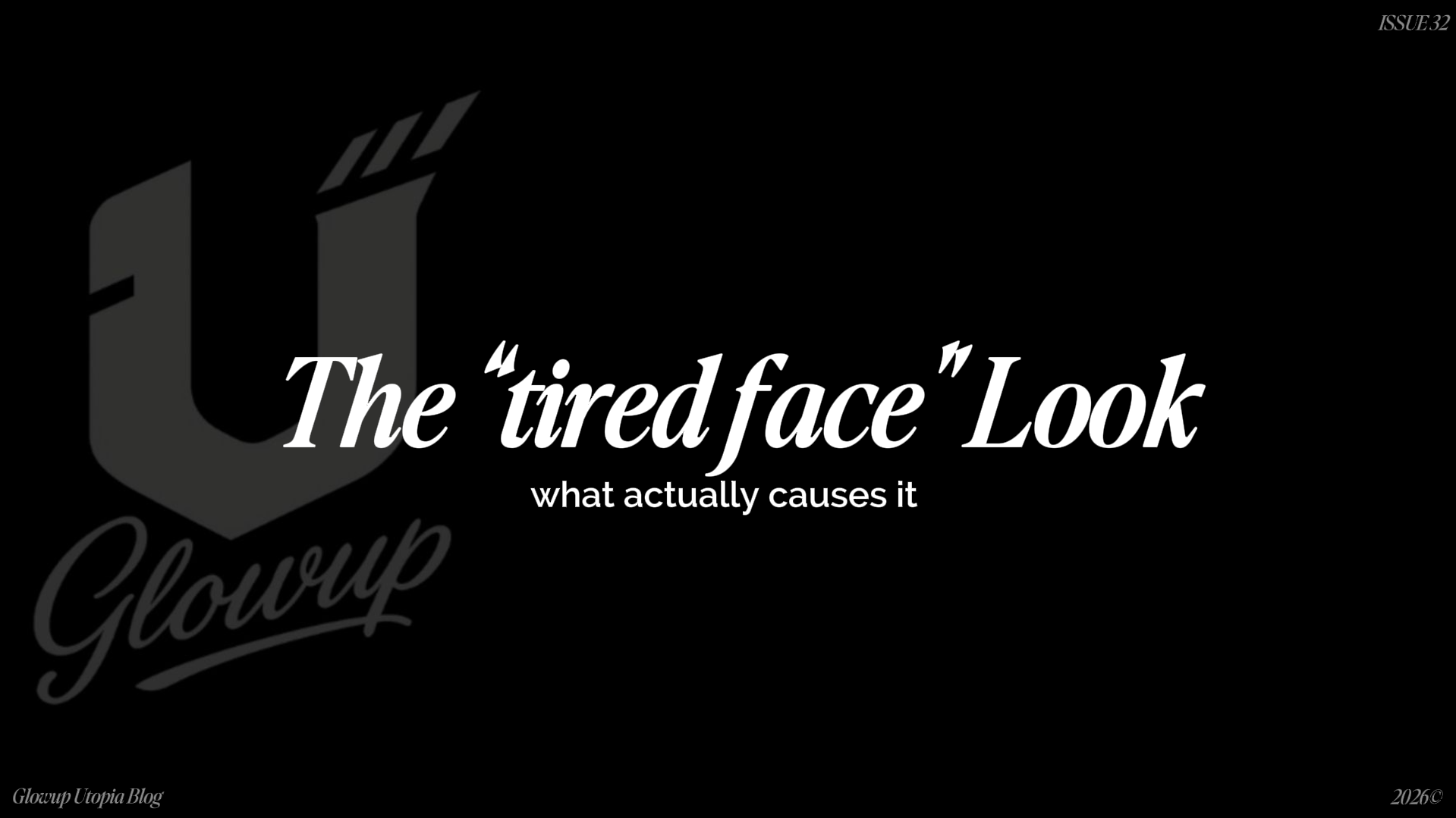 The “tired face” look