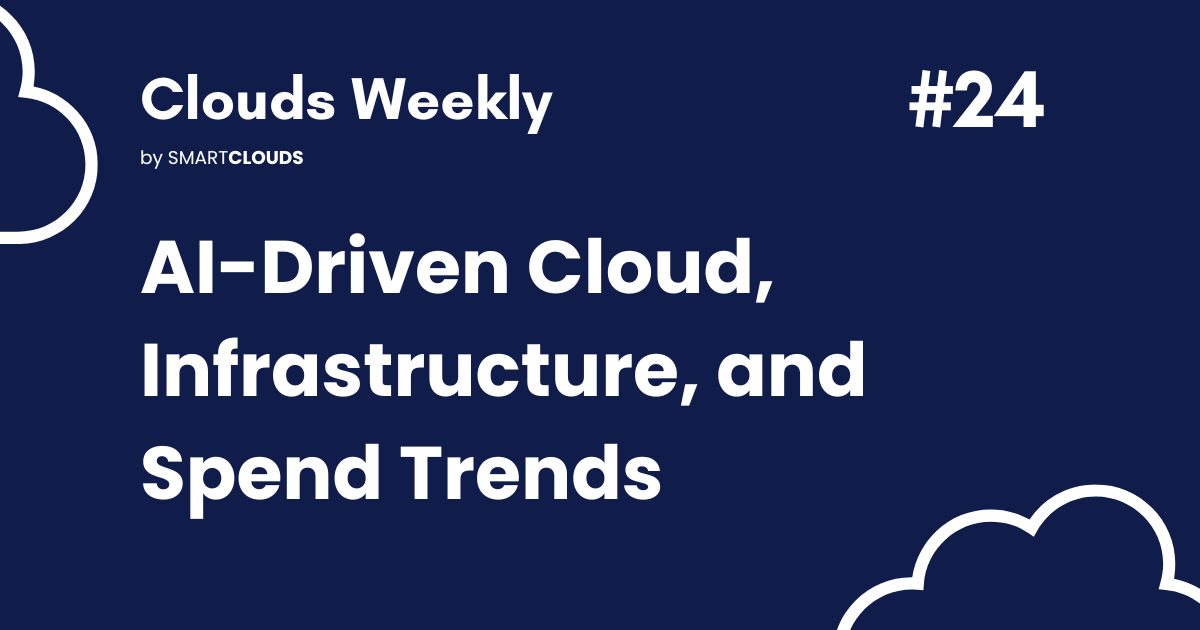 AI-Driven Cloud, Infrastructure, and Spend Trends