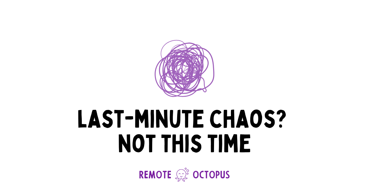 Last-Minute Chaos? Not This Time