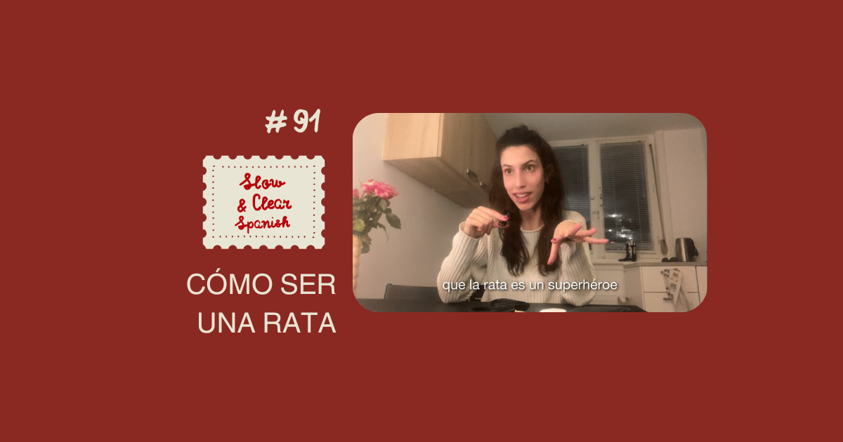 Cómo ser una rata🐀 | Slow & clear Spanish podcast ep. 91
