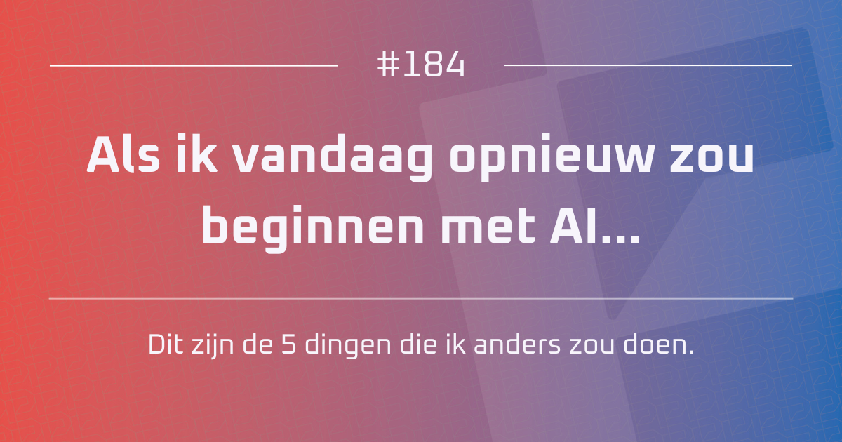 AI #184 | Als ik vandaag opnieuw zou beginnen met AI...