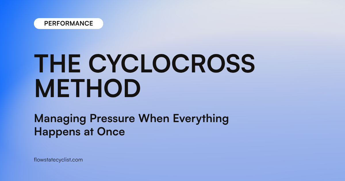 The Cyclocross Method: Managing Pressure When Everything Happens at Once