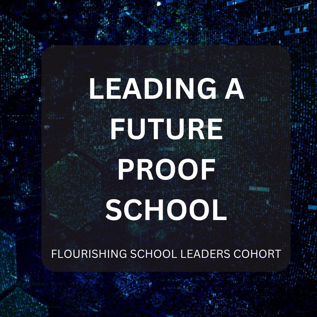 LEADING A FUTURE-PROOF SCHOOL