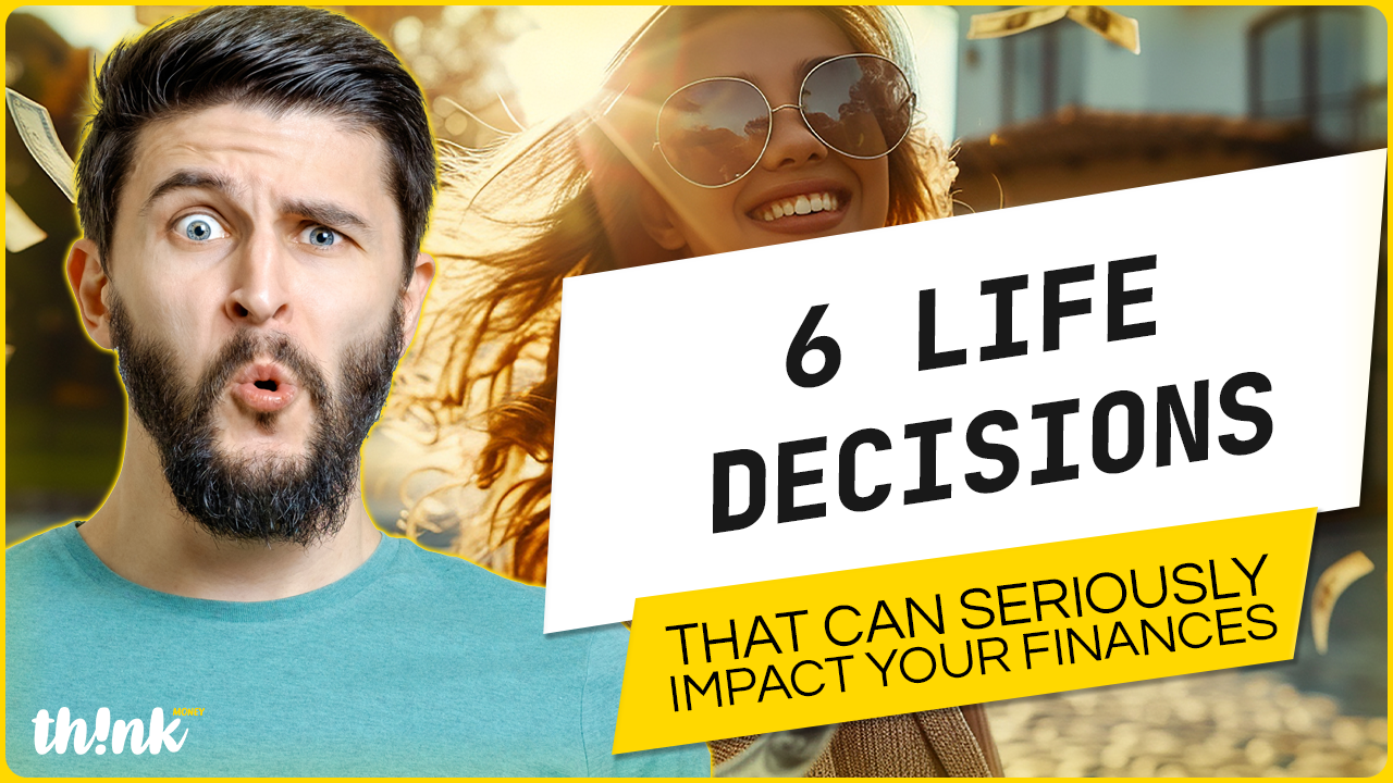6 Life Decisions That Can Seriously Impact Your Finances