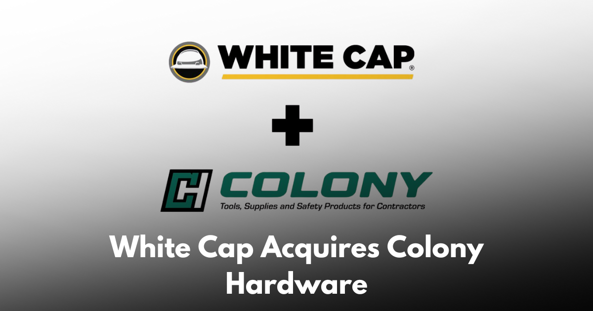 White Cap to Acquire Colony Hardware in Strategic Distribution Deal