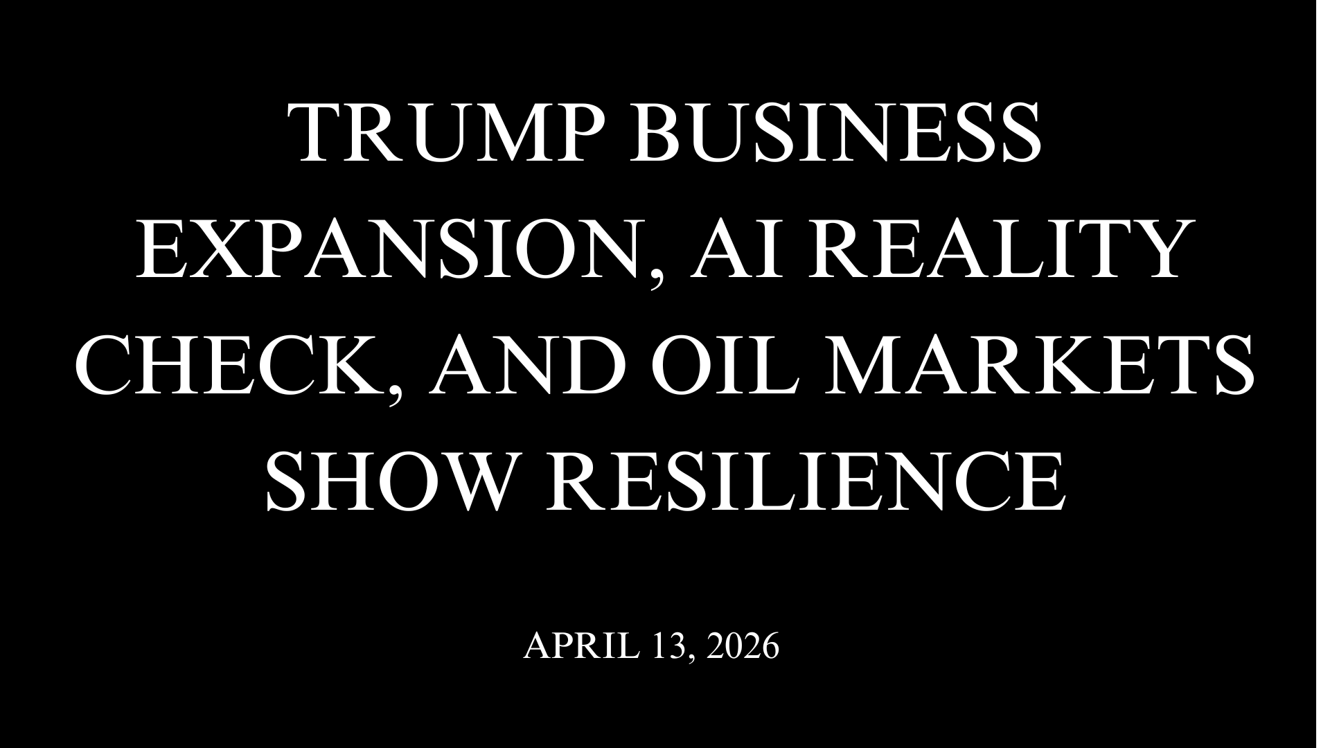 Trump Business Expansion, AI Reality Check, and Oil Markets Show Resilience