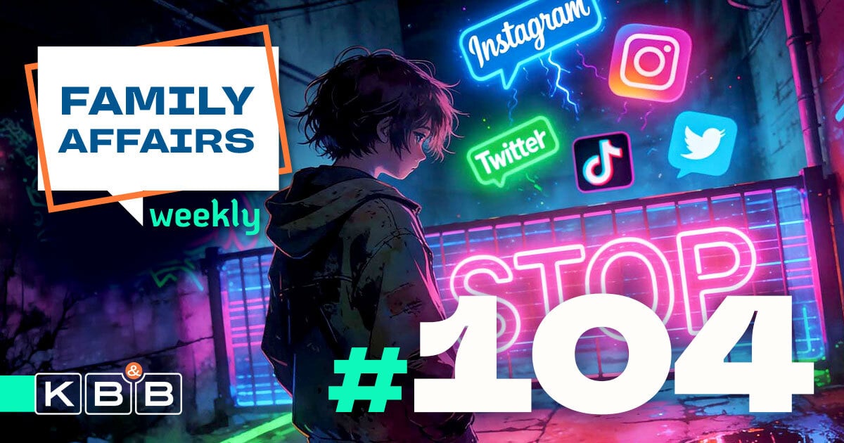 🚀 FA Weekly 104 | Familienmeinungen zu Social Media · Auch in Europa Social-Media-Verbote in Planung · KI mit Kinderaugen betrachtet
