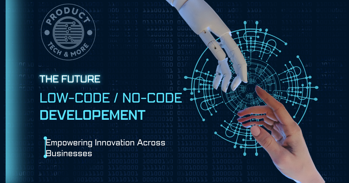The Rise of Low-Code/No-Code Development in 2024: Empowering Innovation Across Businesses