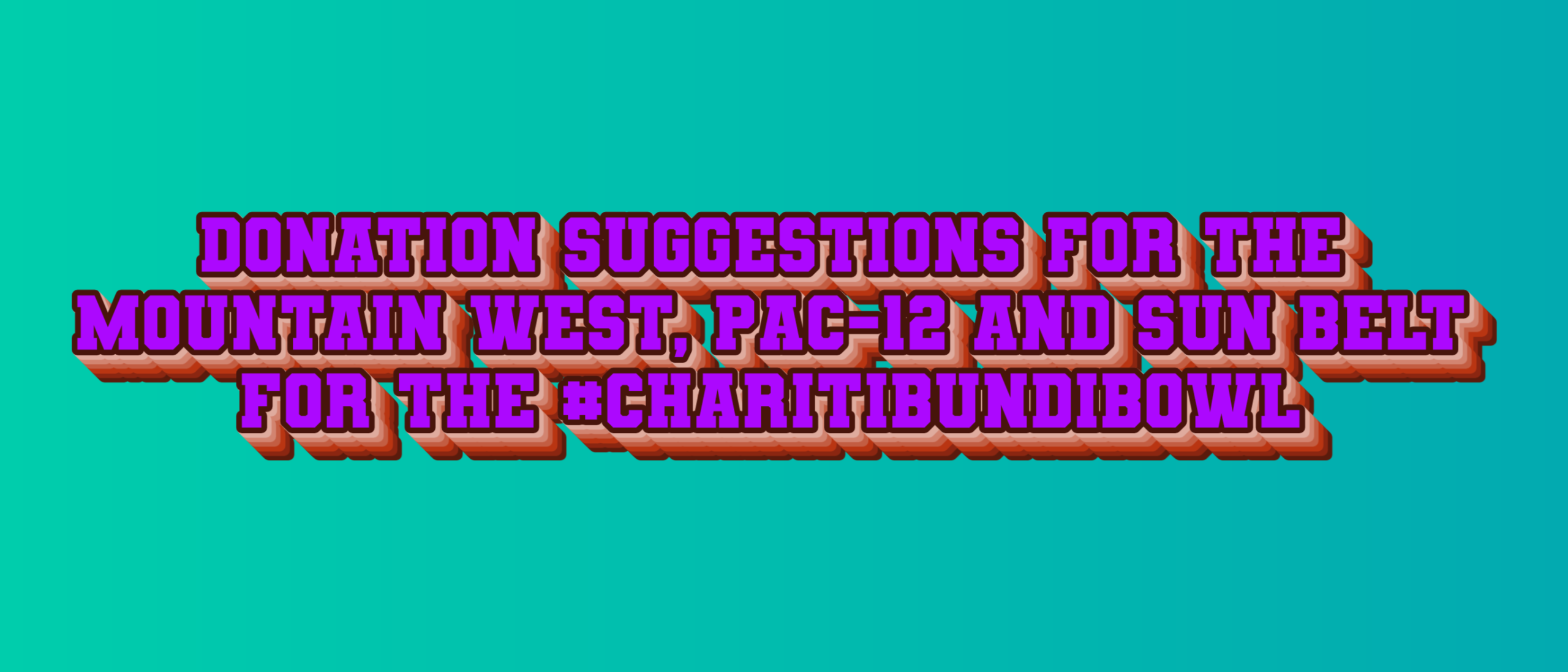 Donation Suggestions for the Mountain West, Pac-12 and Sun Belt for the #CharitibundiBowl 