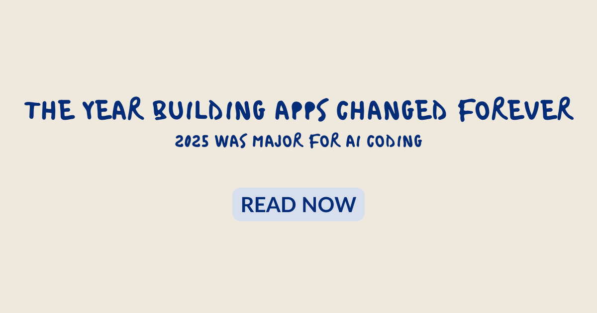 The Year Building Apps Changed Forever