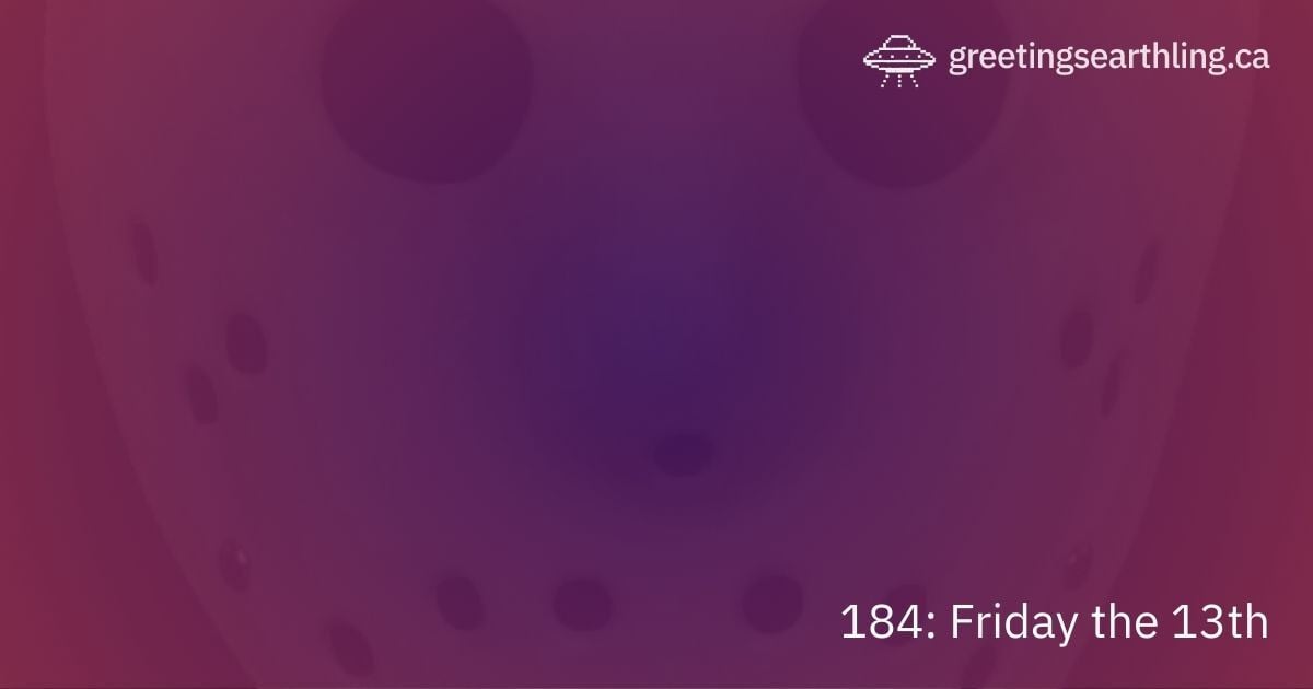 Transmission 184: Friday the 13th