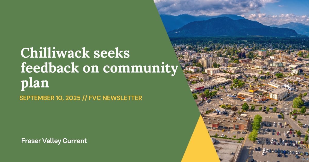 Wednesday - Sept. 10 - Chilliwack seeks feedback on community plan