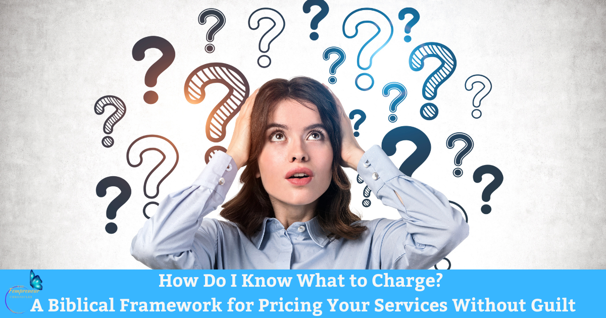 How Do I Know What to Charge? A Biblical Framework for Pricing Your Services Without Guilt