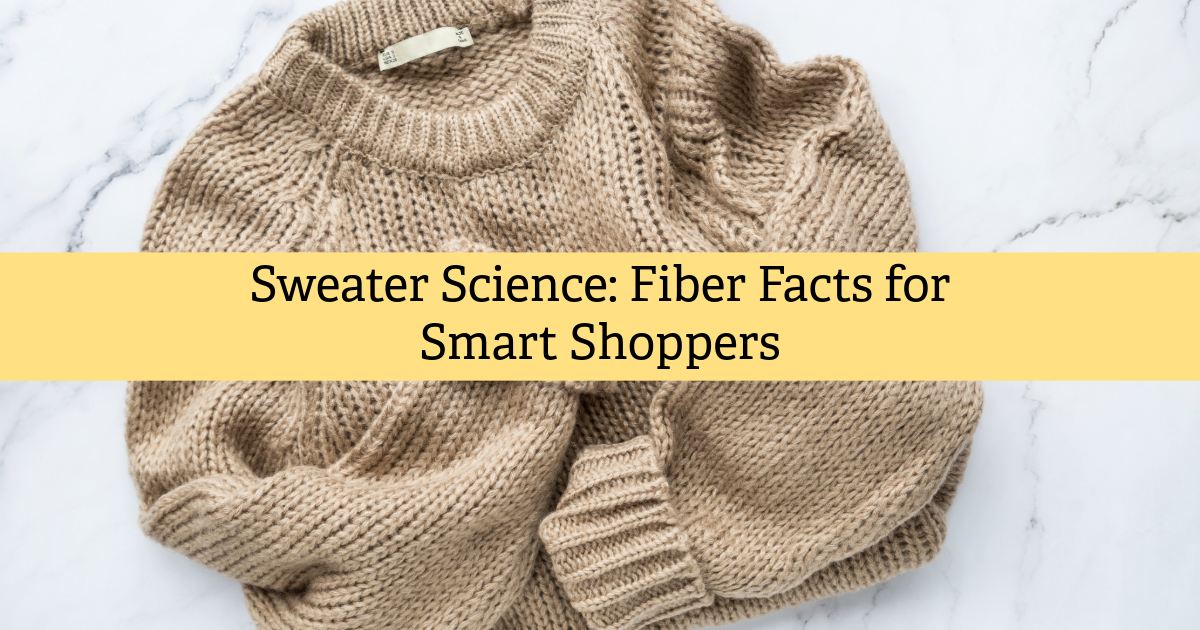 Sweater Science: Fiber Facts for Smart Shoppers