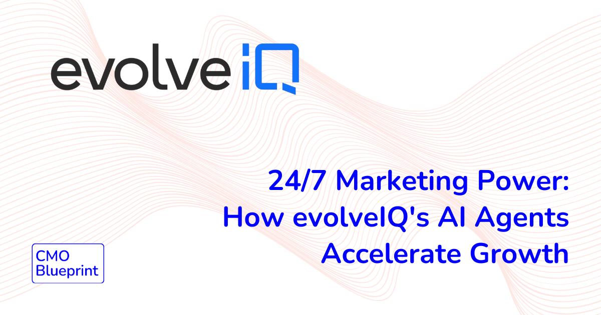 24/7 Marketing Power: How evolveIQ's AI Agents Accelerate Growth