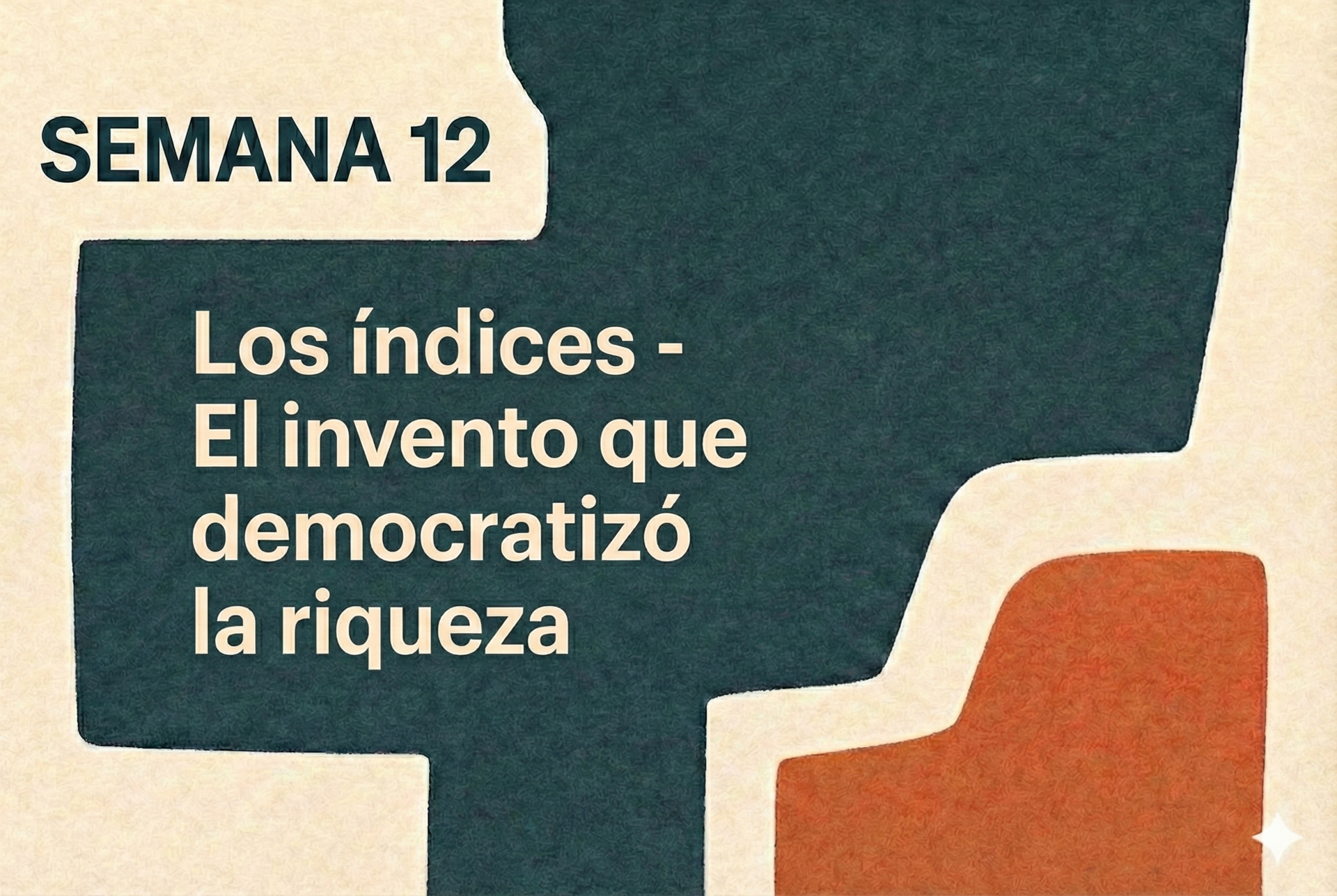SEMANA 12: Los índices - El invento que democratizó la riqueza