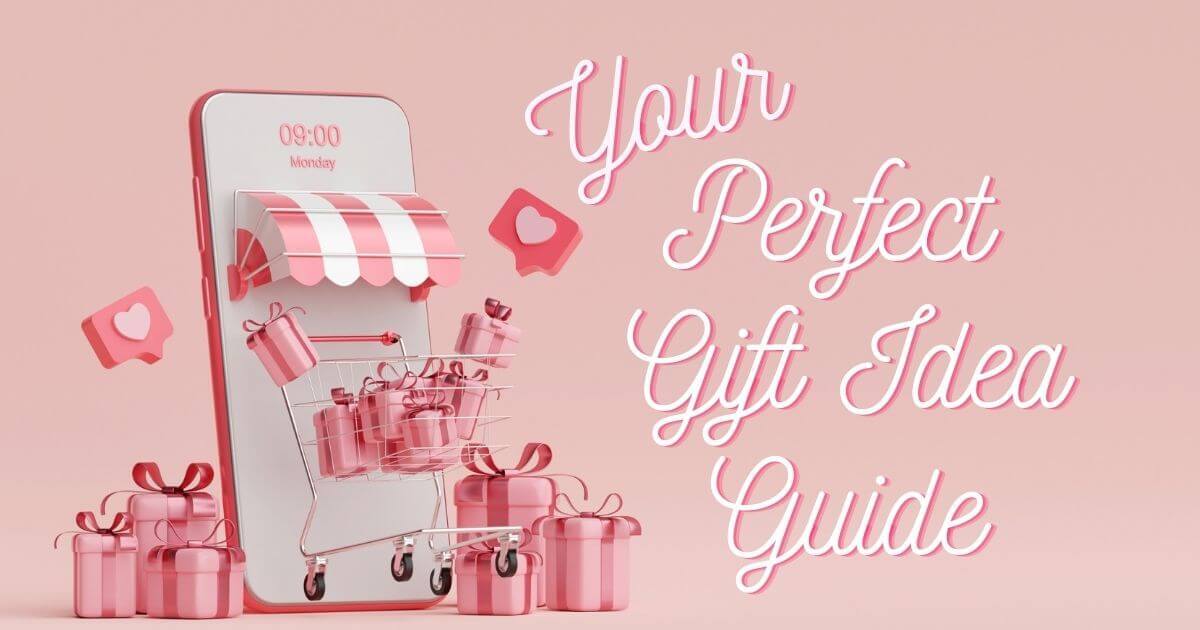 Your Perfect Gift Idea Guide