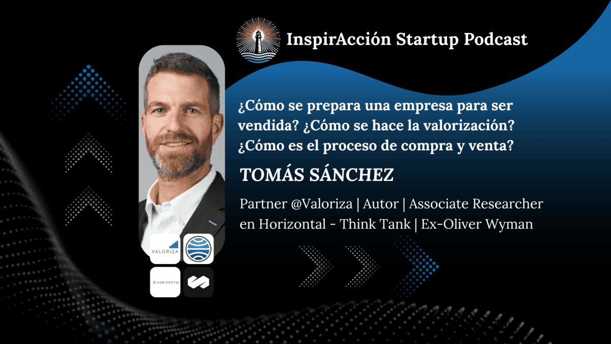 Cómo preparar una startup para venderla 🧭 valuación y proceso de compra-venta 💰 Tomás Sánchez | InspirAcción #23