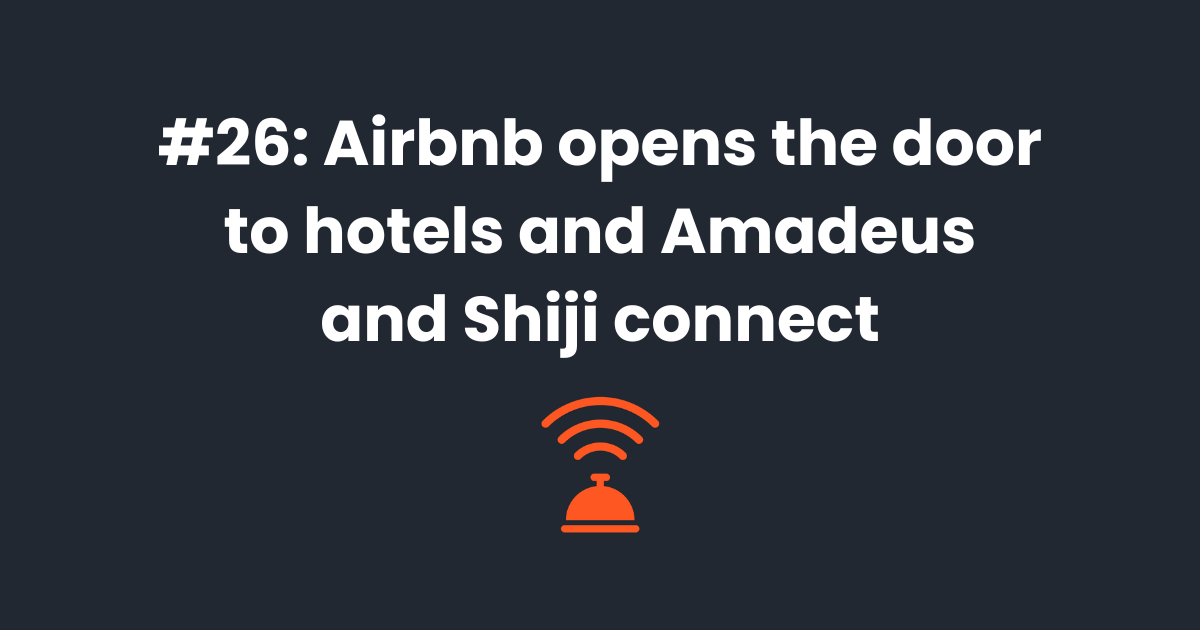 🚪 Airbnb opens the door to hotels and Amadeus and Shiji connect