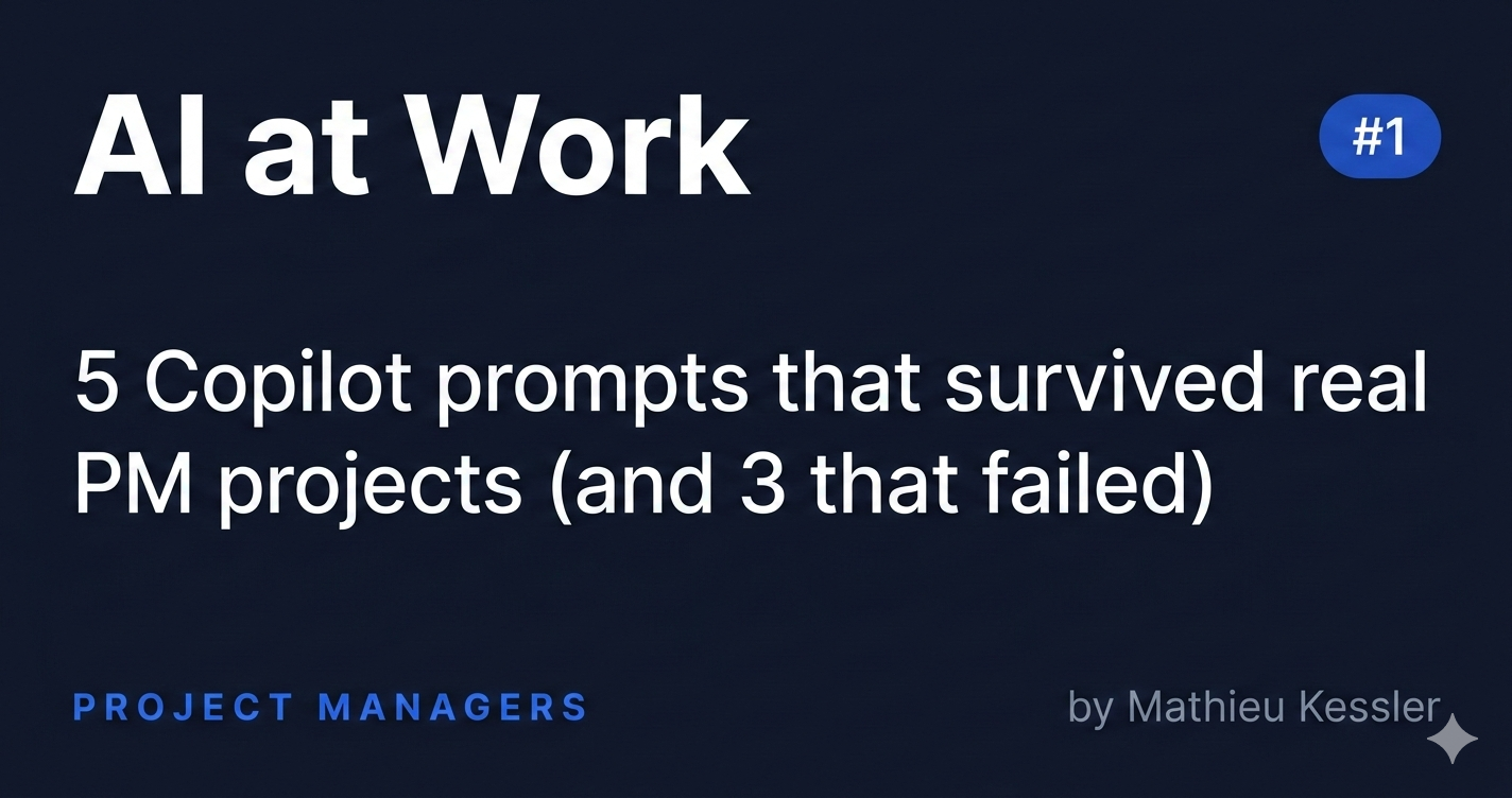 5 Copilot prompts that survived real PM projects (and 3 that failed)