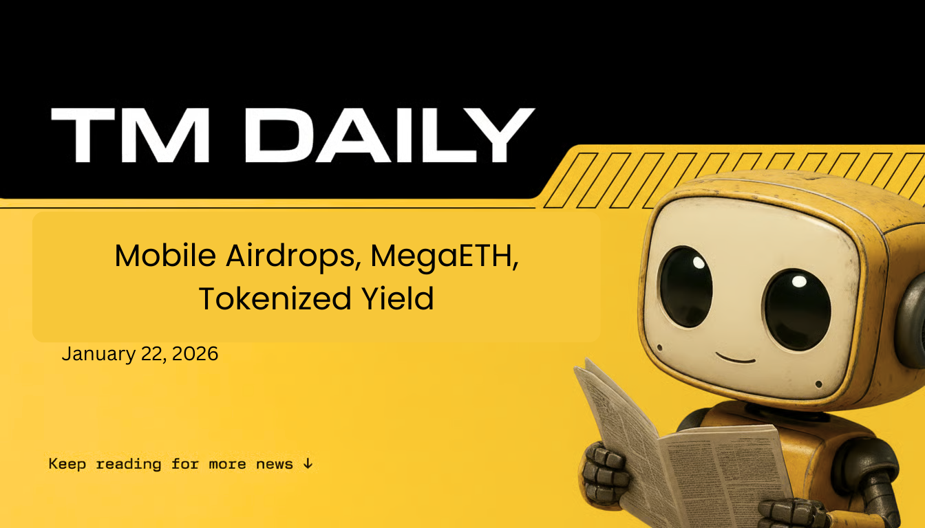 Mobile Airdrops, MegaETH, Tokenized Yield