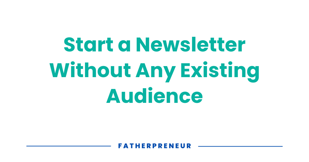 Start a Newsletter With Zero Existing Audience
