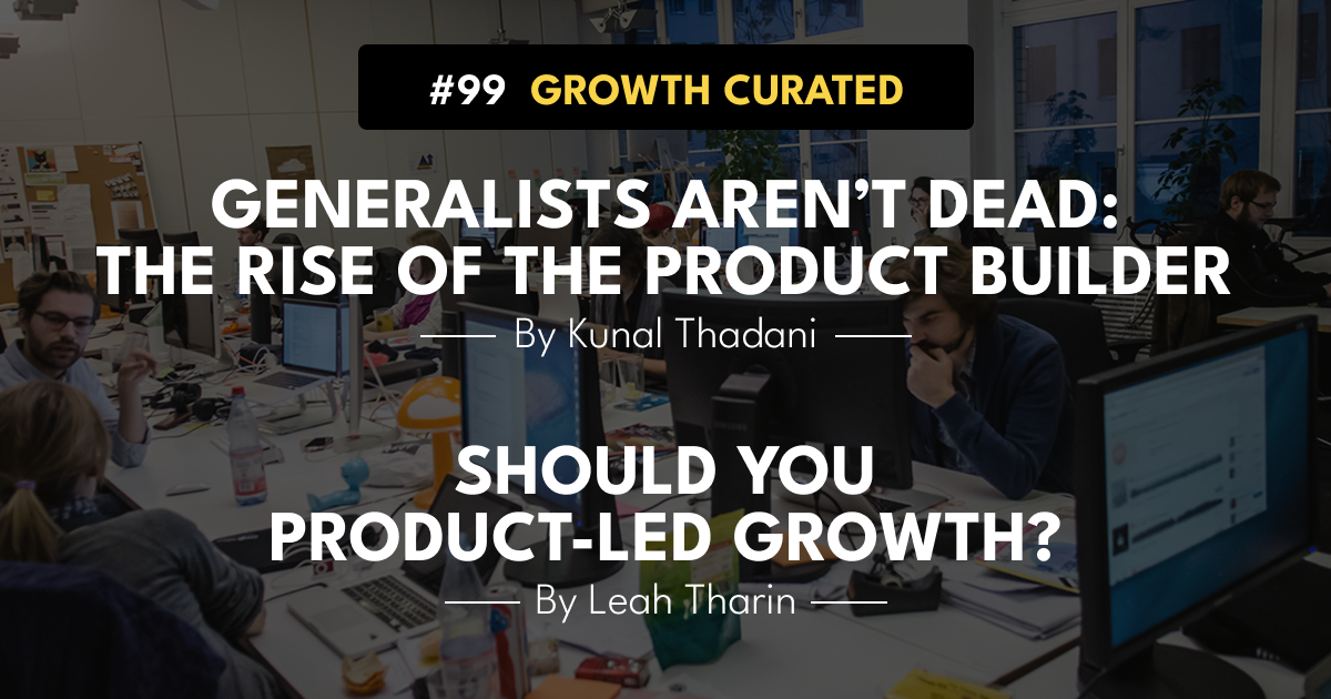 #99 The rise of the product builder, and Should you Product-led Growth?