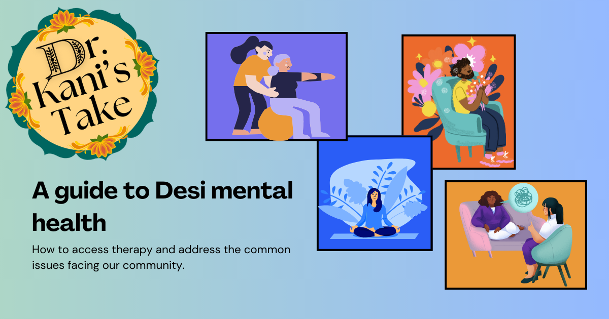 Dr. Kani’s Take: A guide to Desi mental health