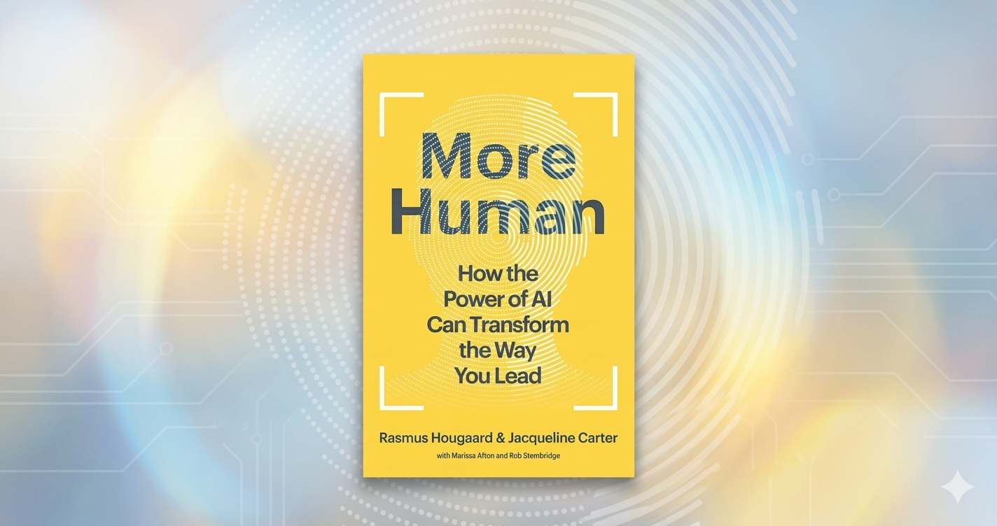 More Human: How the Power of AI Can Transform the Way You Lead