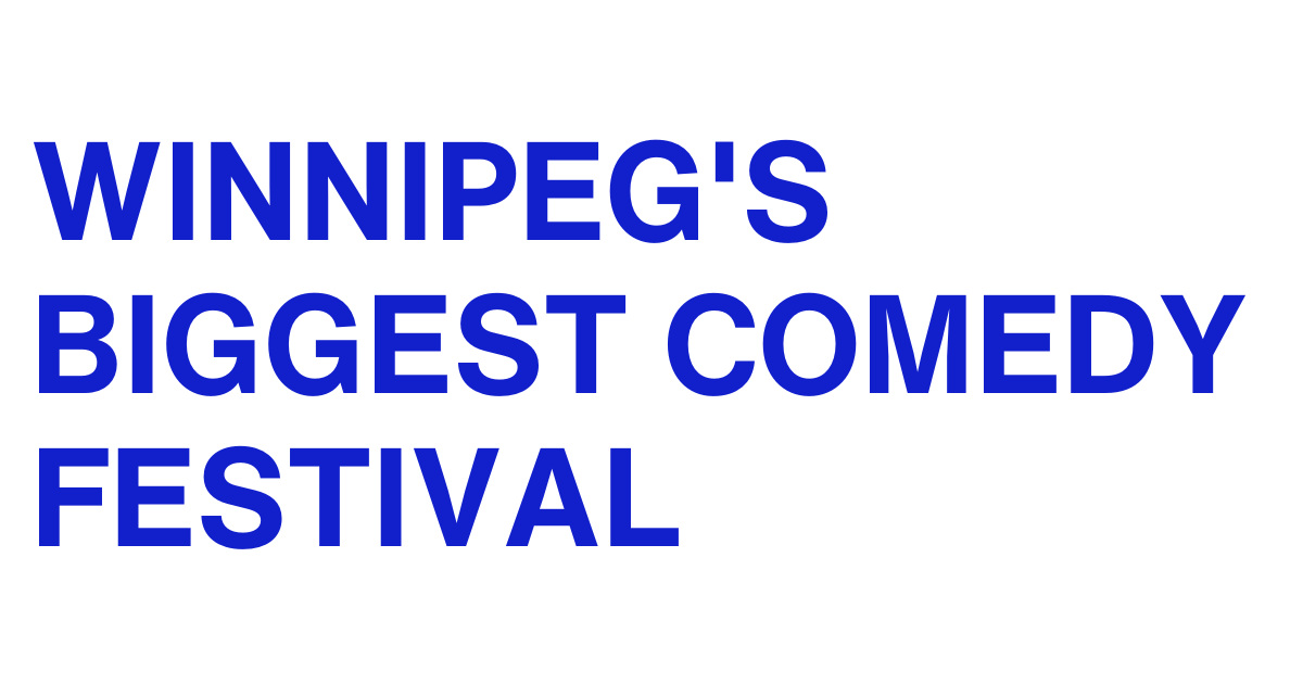 Winnipeg's Biggest Comedy Festival