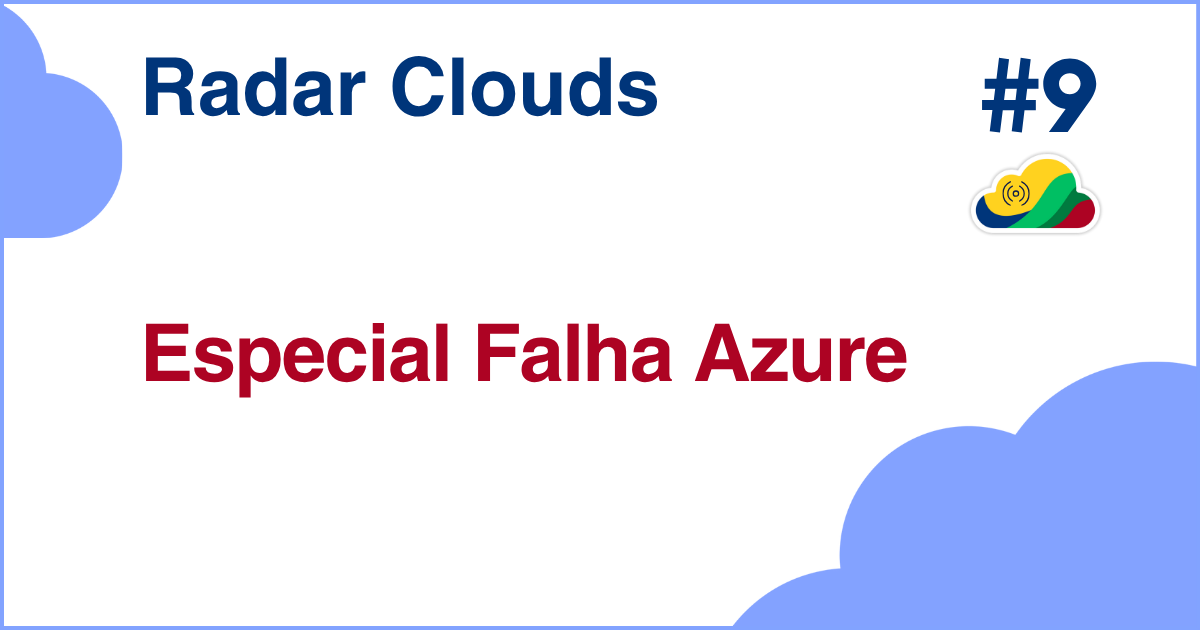 Radar Clouds #9: Especial Falha Azure