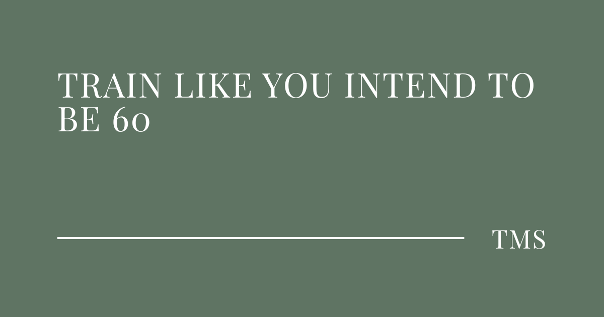 Train Like You Intend to Be 60