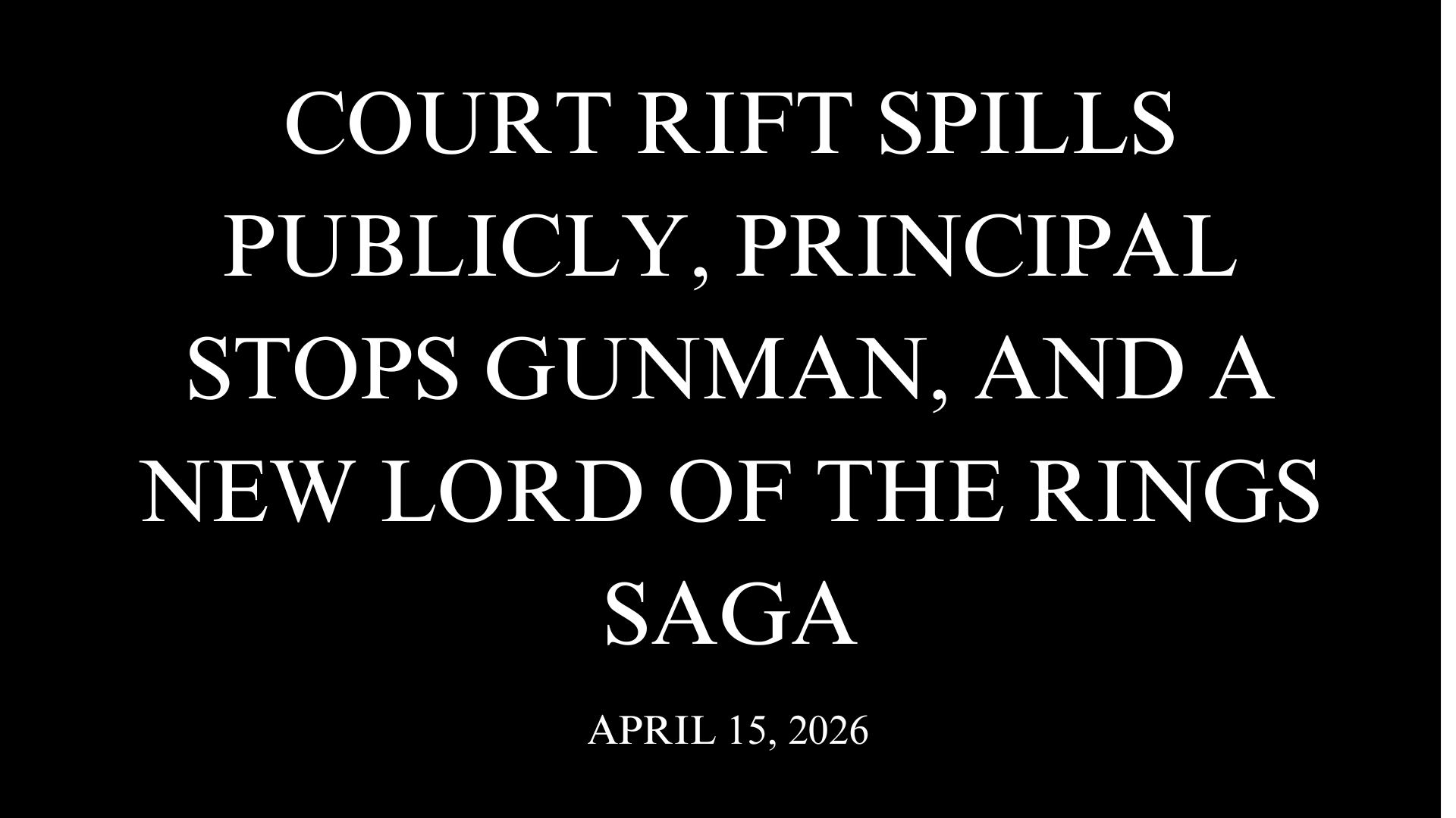 Court Rift Spills Publicly, Principal Stops Gunman, and a New Lord of the Rings Saga