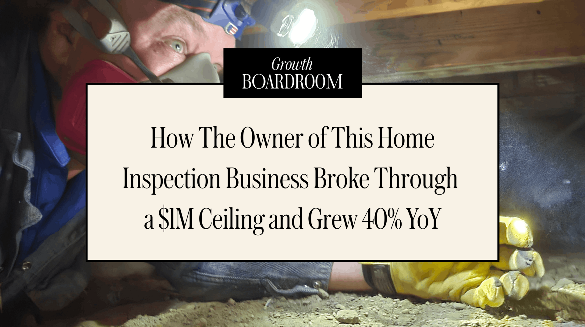 How The Owner of This Home Inspection Business Broke Through a $1M Ceiling and Grew 40% YoY