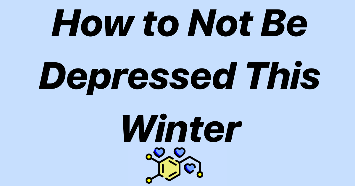 How to Not Be Depressed This Winter