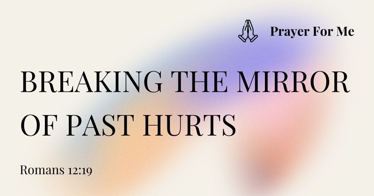 Breaking The Mirror of Past Hurts