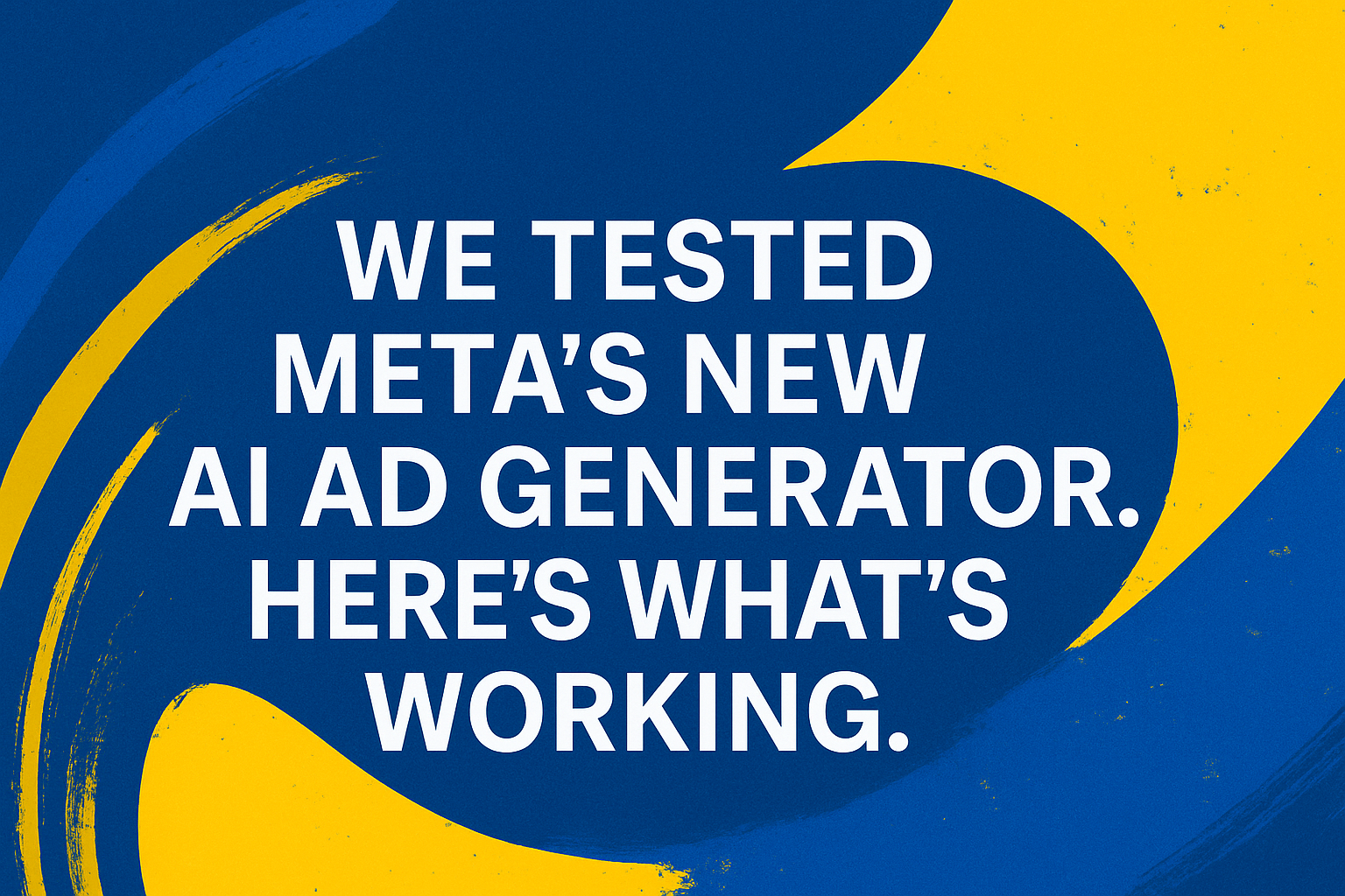 We Tested Meta’s new AI Ad Generator: Here’s What's Working...