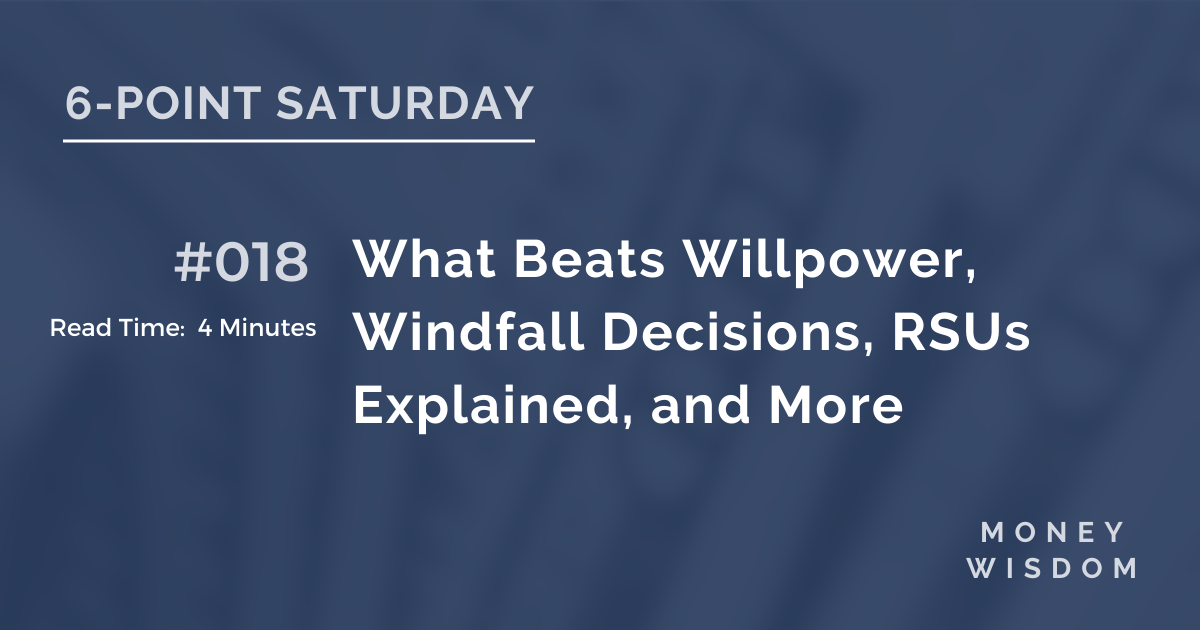 What Beats Willpower, Windfall Decisions, RSUs Explained, and More