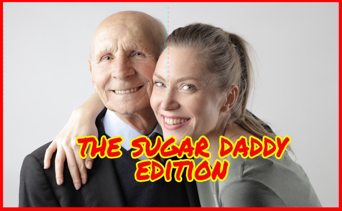 Newsletter #12: The Sugar Daddy Edition