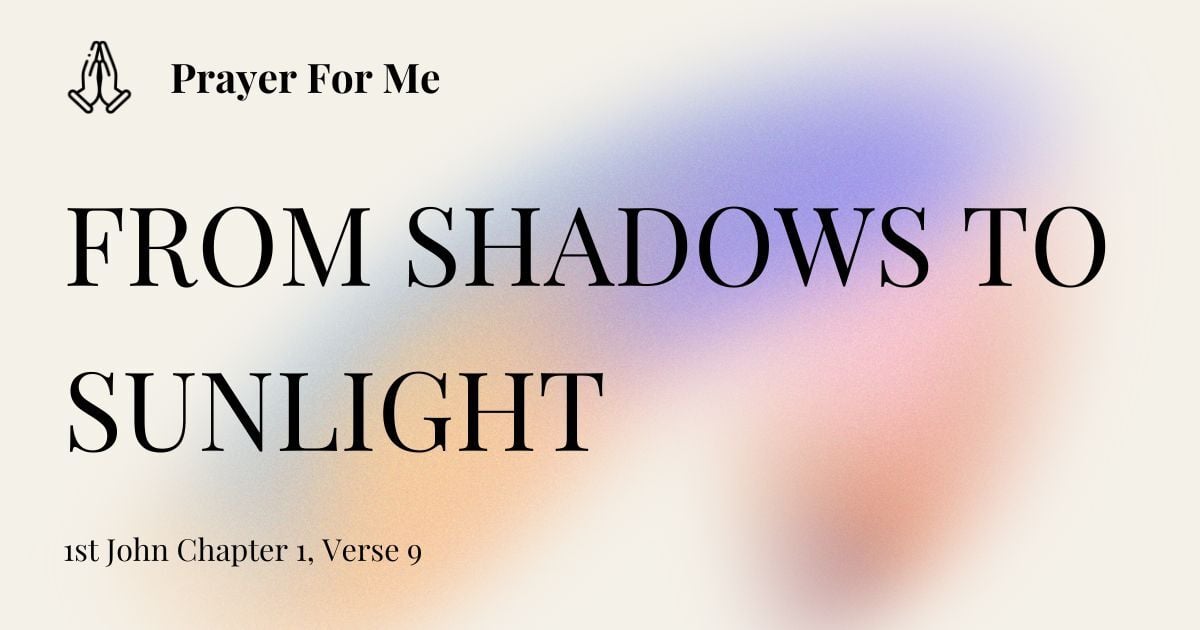 From Shadows to Sunlight